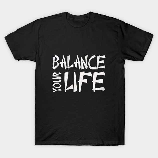 Balance Your Life Writing Lettering Design Statement T-Shirt by az_Designs